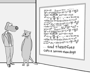 Animal and business cartoon showing a cat, a dog and a whiteboard with complex equations that equal 'and therefore cats r better than dogs'.