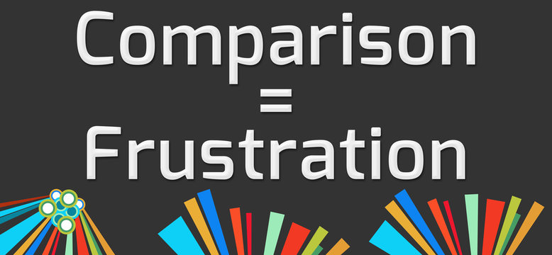 Comparision Equals Frustration Dark Colorful Elements 