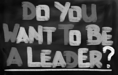 Do You Want To Be A Leader Concept