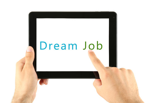 Dream job concept. Male hands holding tablet isolated on white