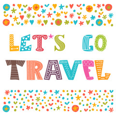 Let's go travel. Travel concept. Lettering design. Conceptual ha