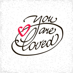 You are loved lettering handmade vector calligraphy. Simple stylish text design template on bright background.