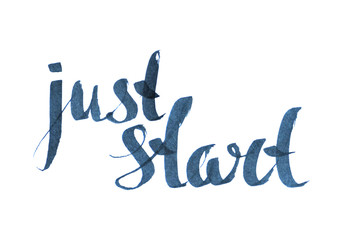 Just start inspiration quotation. Lettering. Hand drawn calligraphy motivation concept for card, t-shirt, template, banner, postcard, poster design. Grunge style vintage vector illustration.