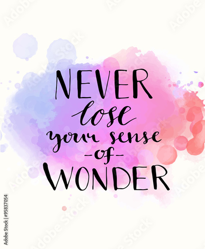 "Never lose your sense of wonder. Black inspirational 