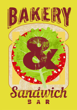 Typographic retro grunge poster for bakery and sandwich bar. Bread, cheese, sausage and salad. Vector illustration.