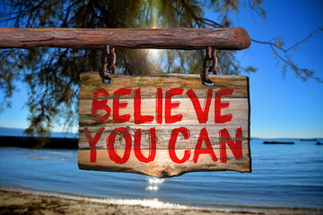Believe you can motivational phrase sign