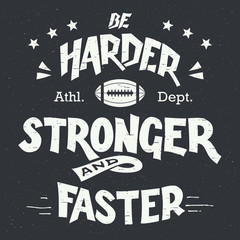 Naklejka premium Be harder stronger and faster. American football and rugby motivation hand-drawn typography design in vintage style
