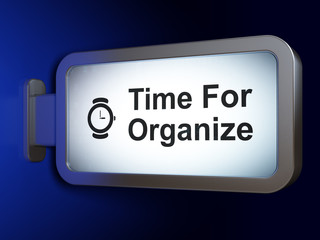 Timeline concept: Time For Organize and Watch on billboard background