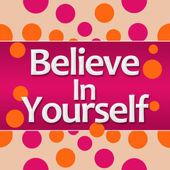 Believe In Yourself Pink Orange Dots Square 
