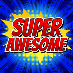 Super Awesome - Comic book style word on comic book abstract background.