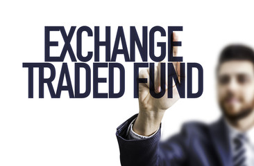Business man pointing the text: Exchange Traded Fund