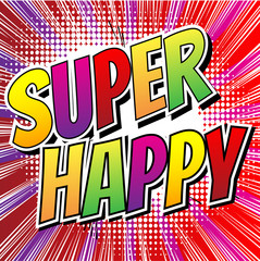 Super Happy - Comic book style card with abstract background.