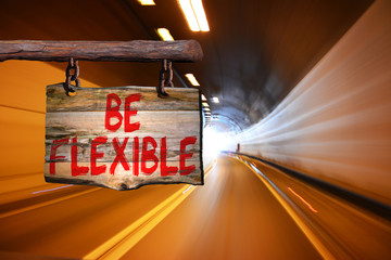 Be flexible motivational phrase sign