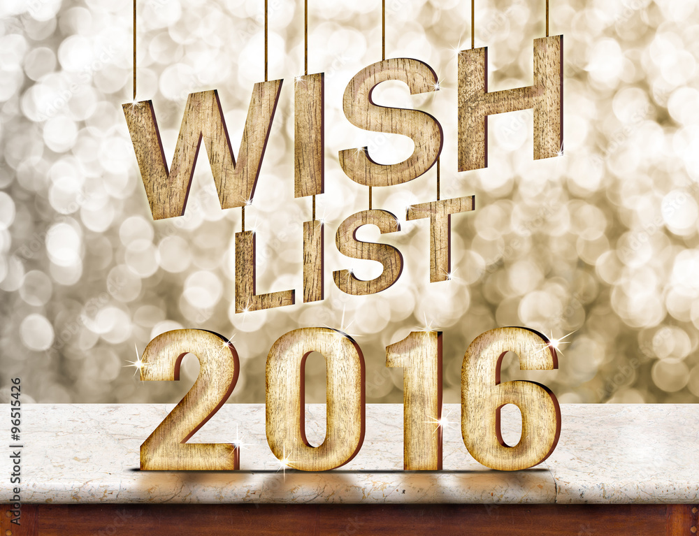 Poster Wish list 2016 wood texture on marble table with sparkling bokeh