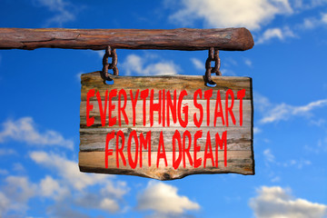 Everything start from a dream motivational phrase sign