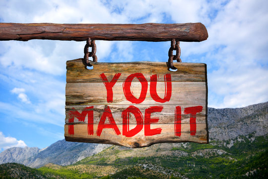 You made it motivational phrase sign