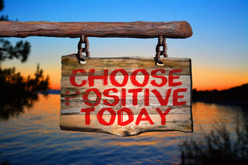 Choose positive today motivational phrase sign