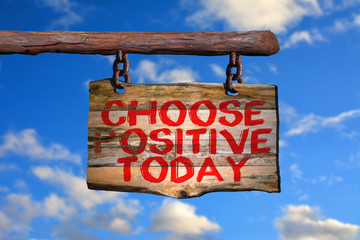 Choose positive today motivational phrase sign