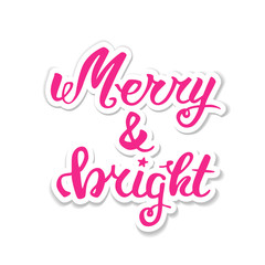 Merry and bright. Greeting hand lettering, hand calligraphy. Vector festive Christmas card.