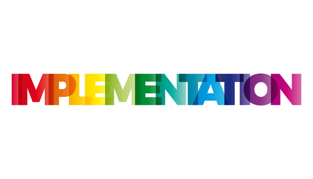 The word Implementation. Vector banner with the text colored rai