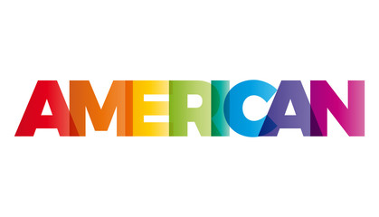 The word American. Vector banner with the text colored rainbow.