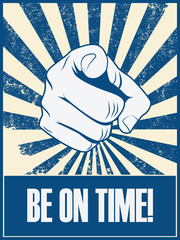 Be on time motivational poster vector background with hand and pointing finger. Punctuality concept retro vintage grunge banner