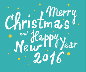 Merry Christmas and Happy New Year 2016 hand-drawn illustration type, christmas wishes, greeting card...