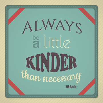 Always Be A Little Kinder Than Necessary