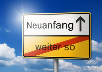 Obraz premium Neuanfang statt weiter so schild