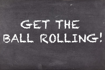 Obraz premium Get the ball rolling, business motivational slogan