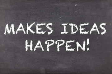 Makes ideas happen, business motivational slogan