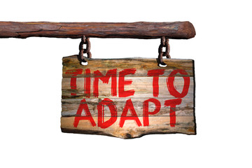 Time to adapt motivational phrase sign