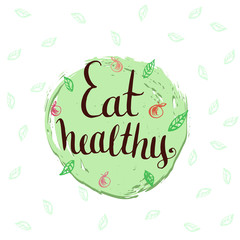 Eat healthy - hand lettering phrase. Motivational poster - vector illustration