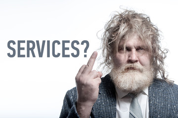 The long-haired, bearded old man showing middle finger with the words: Services? - obrazy, fototapety, plakaty