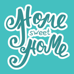 Home sweet home. Hand lettering typography poster. Calligraphic inscription, onceptual handwritten phrase.