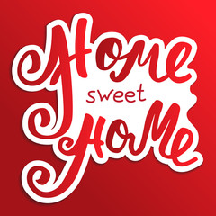 Home sweet home. Hand lettering typography poster. Calligraphic inscription, onceptual handwritten phrase.