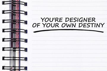 you're designer of your own destiny words on spring note book