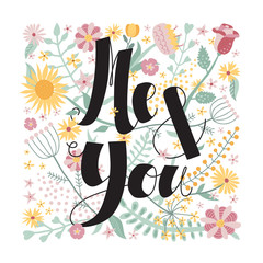 Me and You! ink brush handwritten lettering background and card with flowers and plants. Perfect for your design!