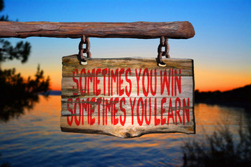 Sometimes you win sometimes you learn motivational phrase sign