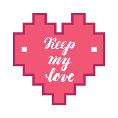 Keep my love. Hand calligraphy. Romantic phrase in the heart. Greeting card for Valentine's Day