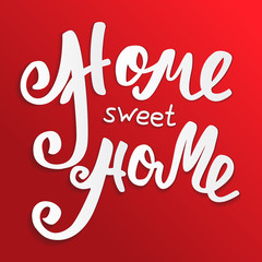 Home sweet home. Hand lettering typography poster. Calligraphic inscription, Conceptual handwritten phrase.