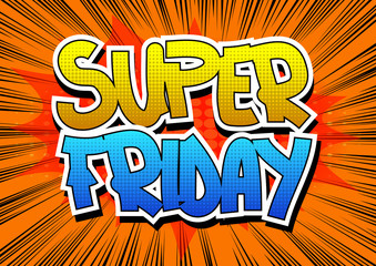 Super Friday - Comic book style word on abstract background.
