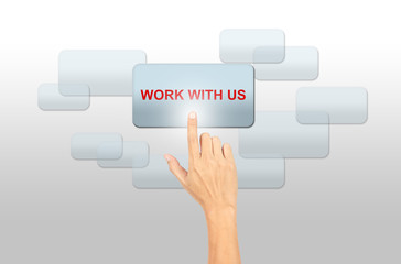 hand pressing a button on a touch screen WORK WITH US