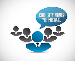 Curiosity moves you forward teamwork sign