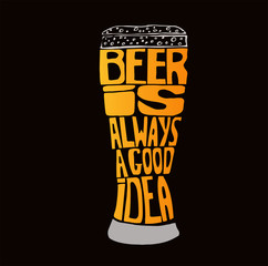 Conceptual handwritten phrase" beer is always a good idea " Hand drawn tee graphic. Typographic print poster. T shirt hand lettered calligraphic design. Vector illustration.