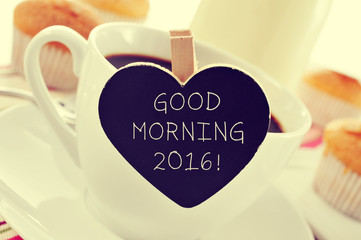 cup of coffee and the text good morning 2016