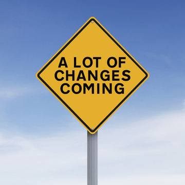A Lot of Changes Coming

