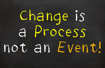 Change is a Process not an Event
