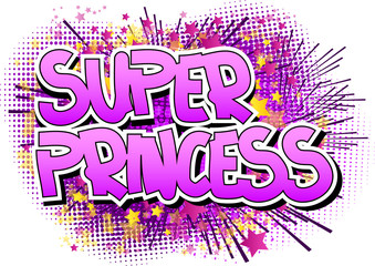 Super Princess - Comic book style word on comic book abstract background.