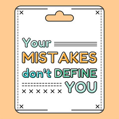 Your mistakes don't define you. Inspirational and motivational quote is drawn in flat style